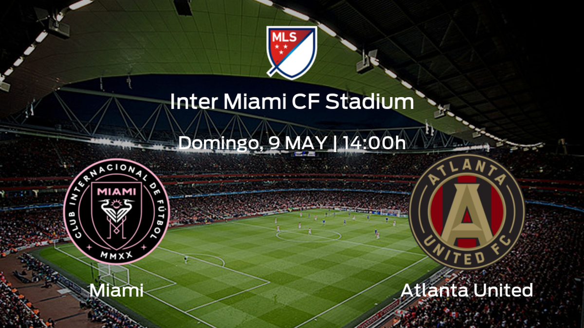 Miami vs Atlanta United No te pierdas los detalles del próximo duelo