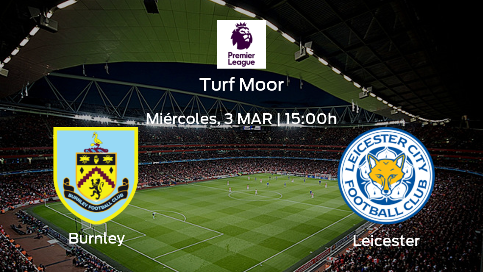 Previa del encuentro de la jornada 29: Burnley contra Leicester City