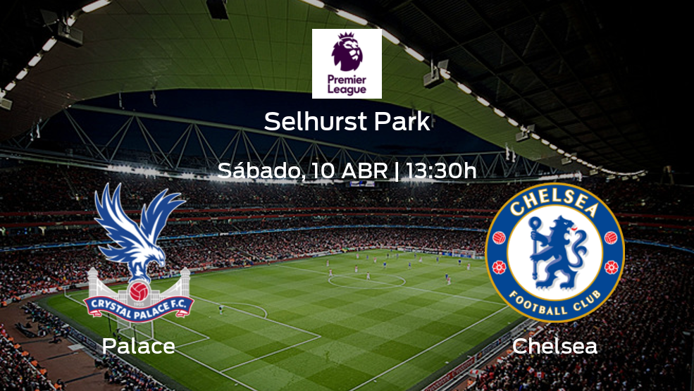 Palace vs Chelsea: Horario, alineaciones, pronósticos y previa de su próximo partido en la Premier League