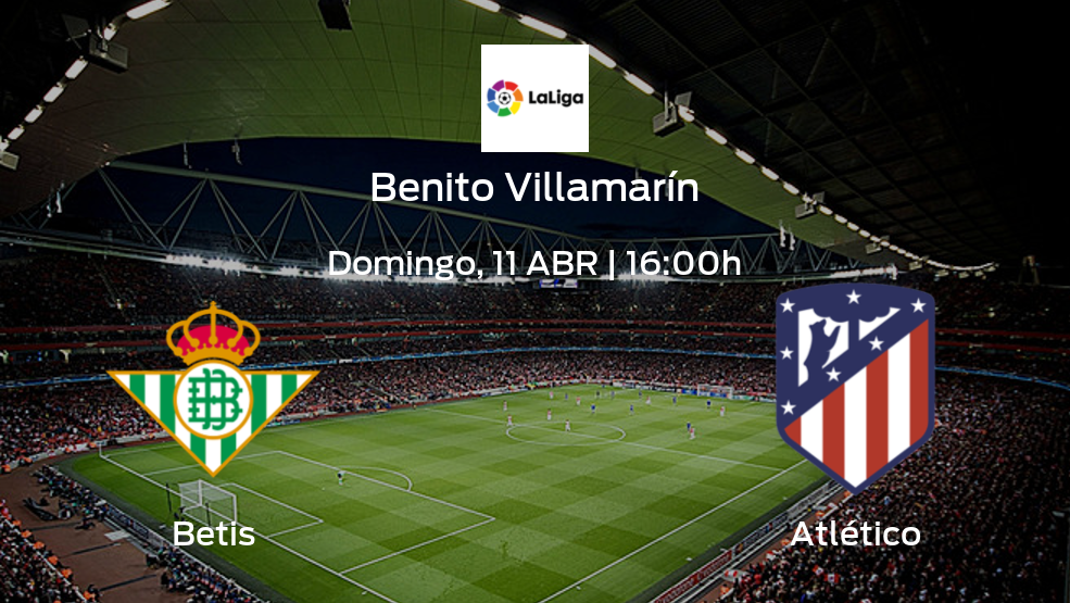 Betis vs Atlético: Comprueba alineaciones posibles e información previa de la jornada 30