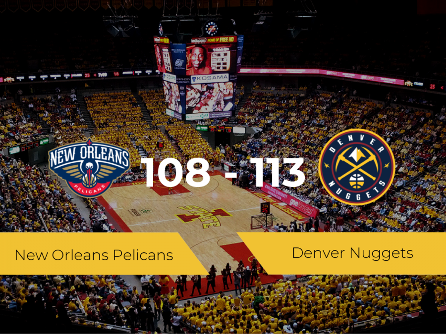 Denver Nuggets derrota a New Orleans Pelicans por 108-113