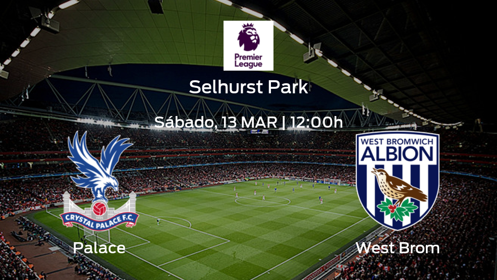 Palace vs West Brom | Previa, alineaciones posibles y datos de la jornada 28 de la Premier League