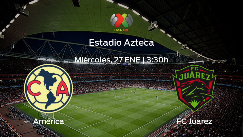 Jornada 3 de la Liga MX de Clausura: previa del encuentro América - FC Juarez