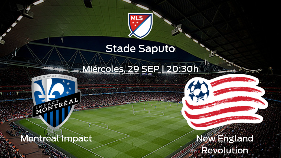 Montreal Impact vs New England Revolution | Previa, alineaciones posibles y datos de la jornada 36 de la Major League Soccer