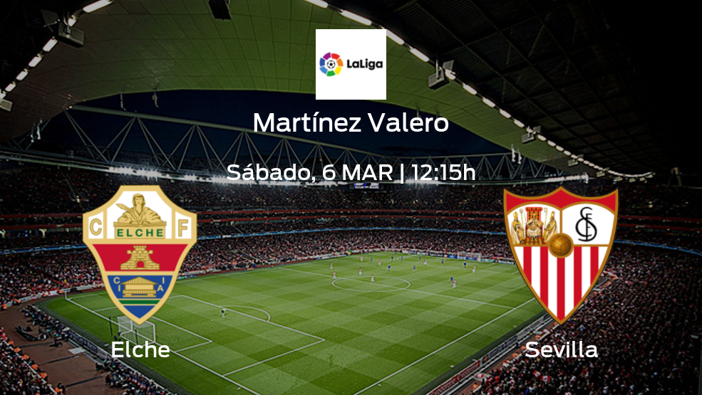 Elche vs Sevilla: Comprueba alineaciones posibles e información previa de la jornada 26